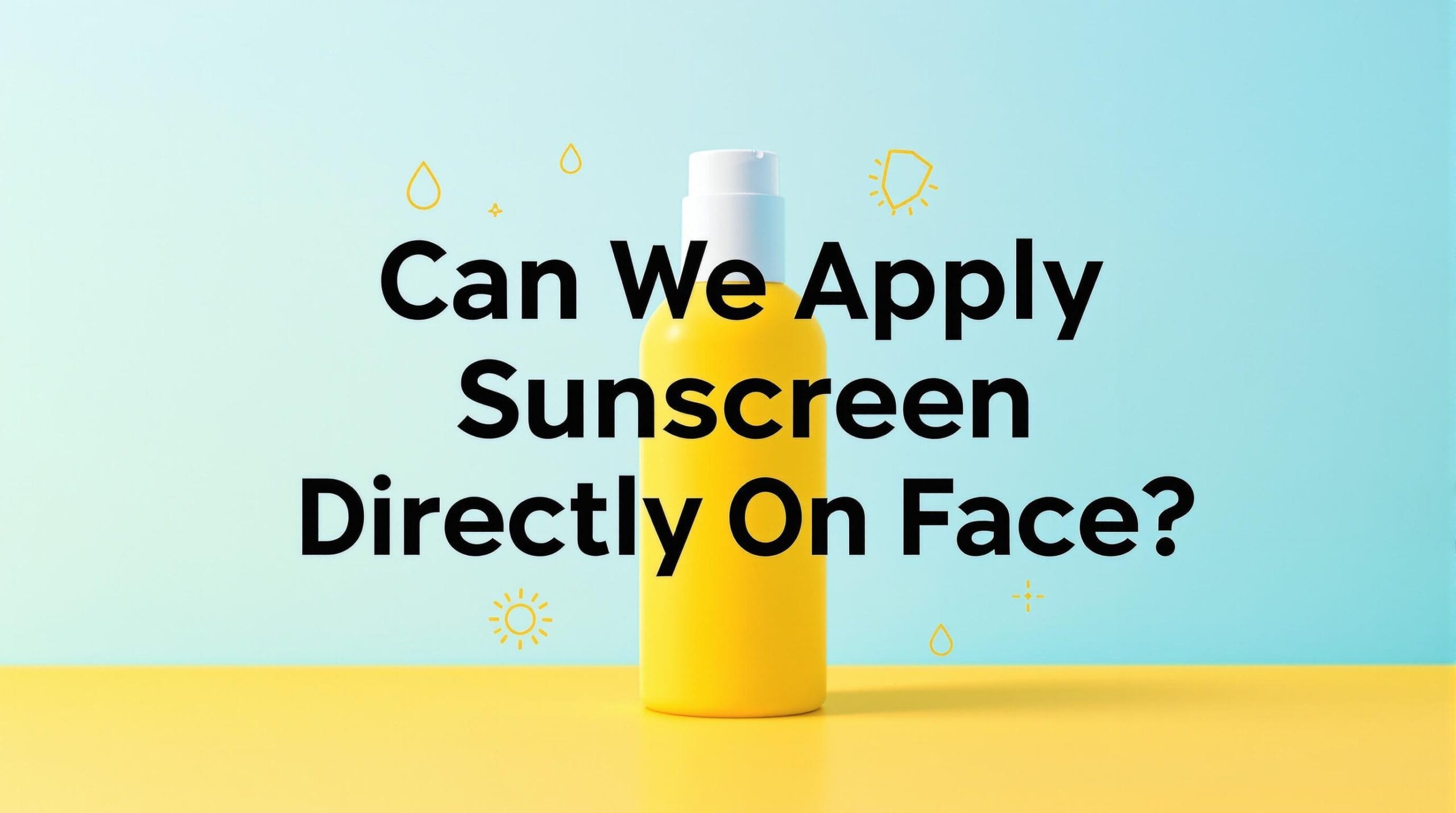 Can We Apply Sunscreen Directly On Face? Let's Find Out